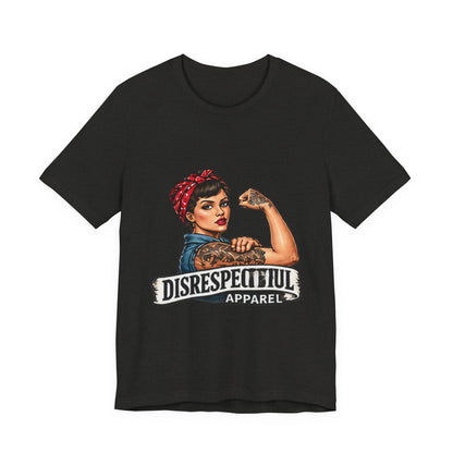 Rosie the Riveter — Disrespectful Graphic Tee