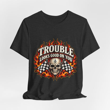 Trouble Looks Good On You Tee — Skull, Flames & Racing Flag Graphic Tee