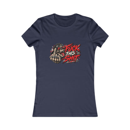 Fuck This Shit — Women's Favorite Graphic Tee