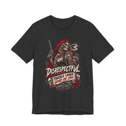Disrespectful 'Trouble Looks Good On You' Graphic Tee