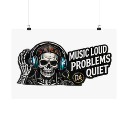 Music Loud, Problems Quiet — Horizontal Matte Poster
