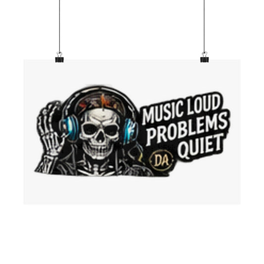 Music Loud, Problems Quiet — Horizontal Matte Poster