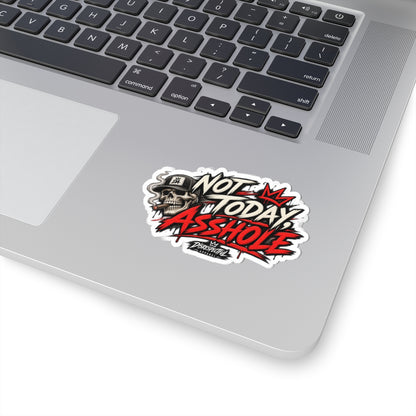 Not Today, Asshole — Kiss-Cut Sticker