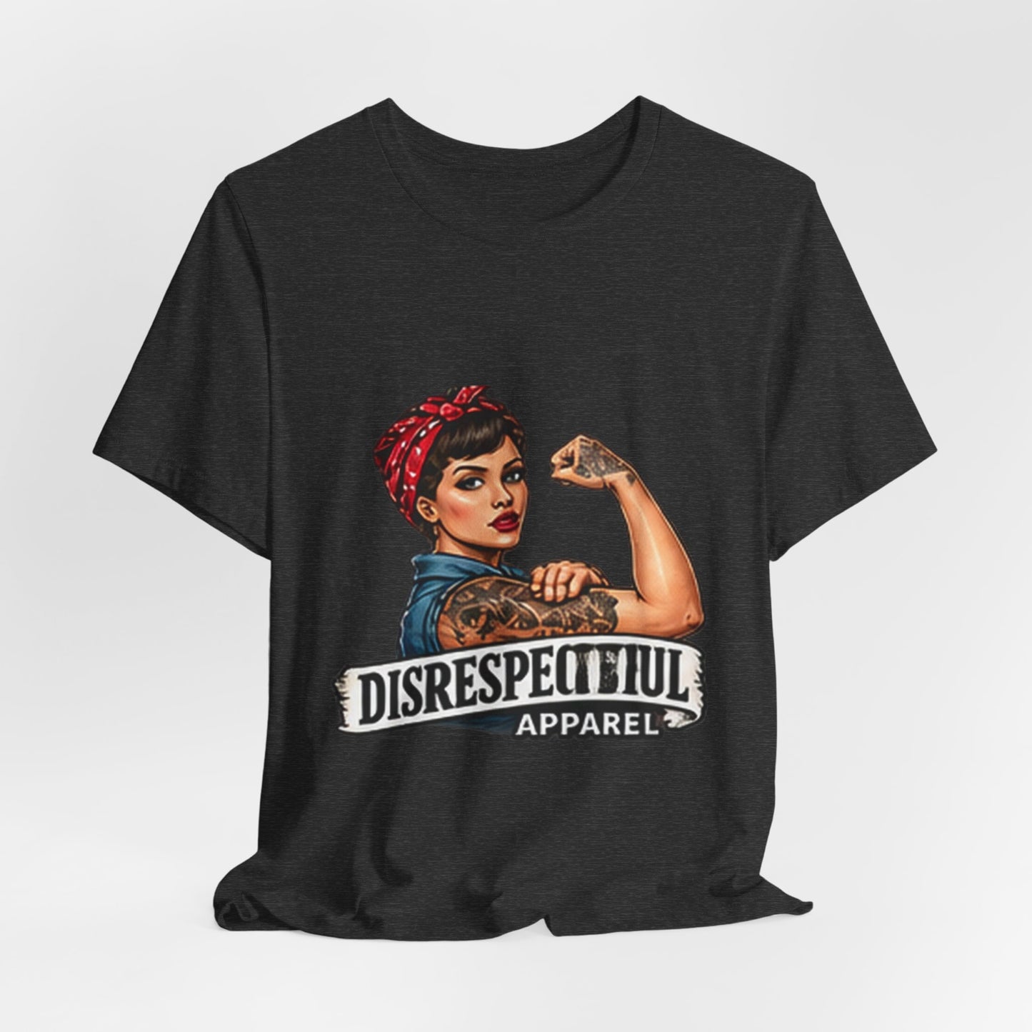 Rosie the Riveter — Disrespectful Graphic Tee