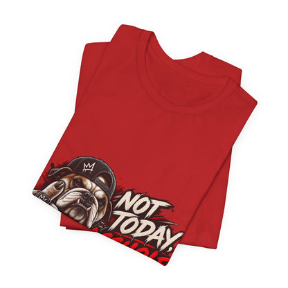 Not Today Asshole T-Shirt — Funny Graphic Bulldog Tee