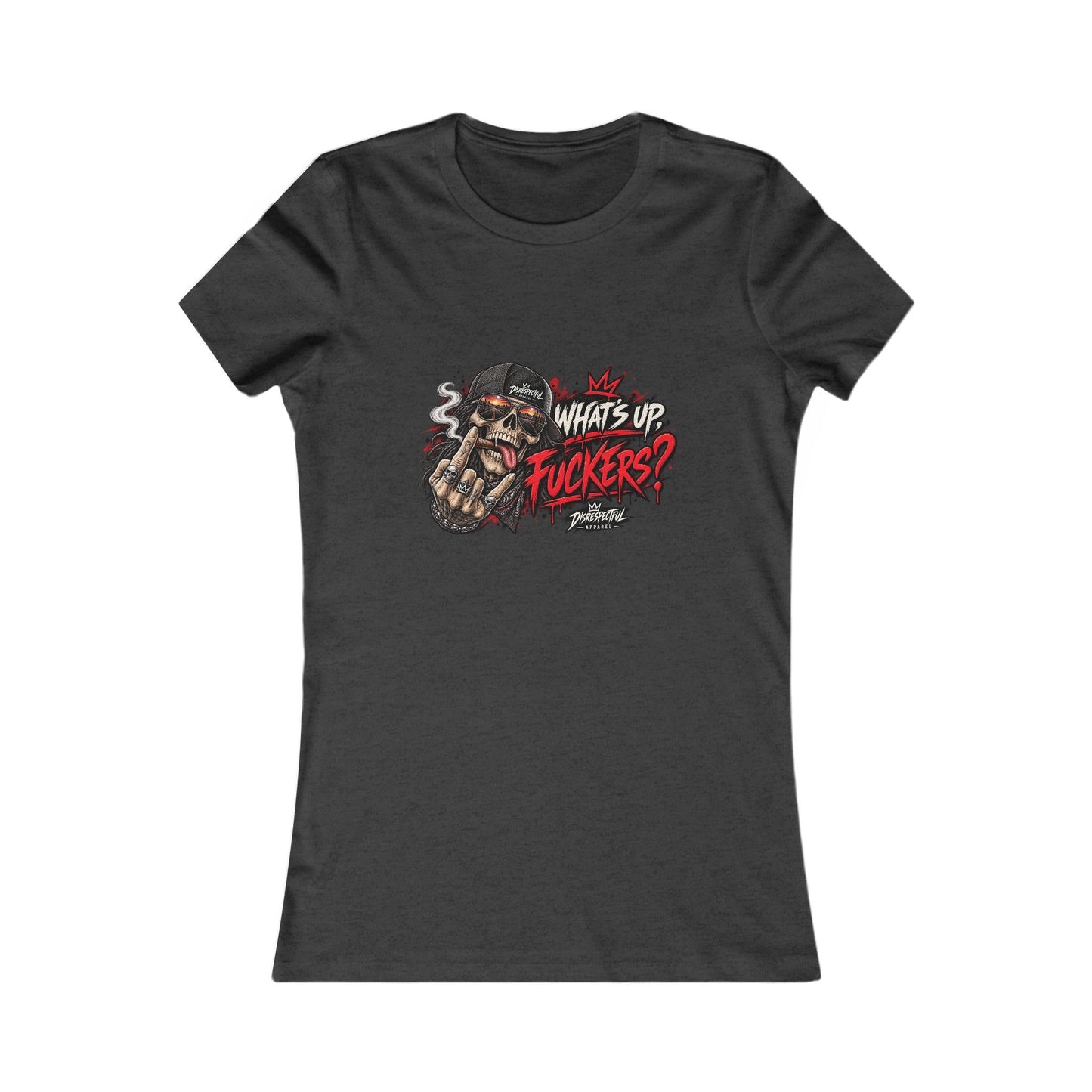What’s Up, Fuckers? — Women's Favorite Graphic Tee