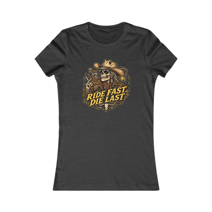 Ride Fast Die Last Motorcycle — Women's Favorite Graphic Tee