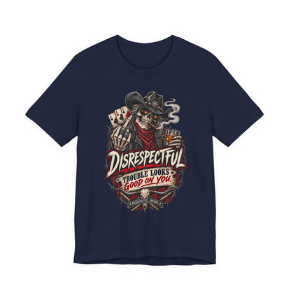 Disrespectful Skull Cowboy Tee — "Trouble Looks Good on You" Graphic T-Shirt
