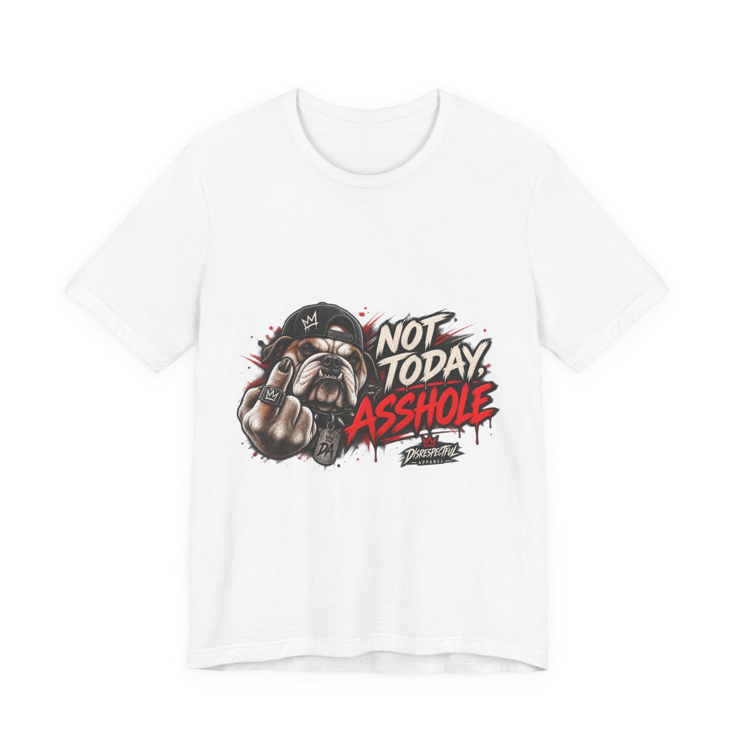 Not Today Asshole T-Shirt — Funny Graphic Bulldog Tee
