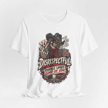 Disrespectful Skull Cowboy Tee — "Trouble Looks Good on You" Graphic T-Shirt