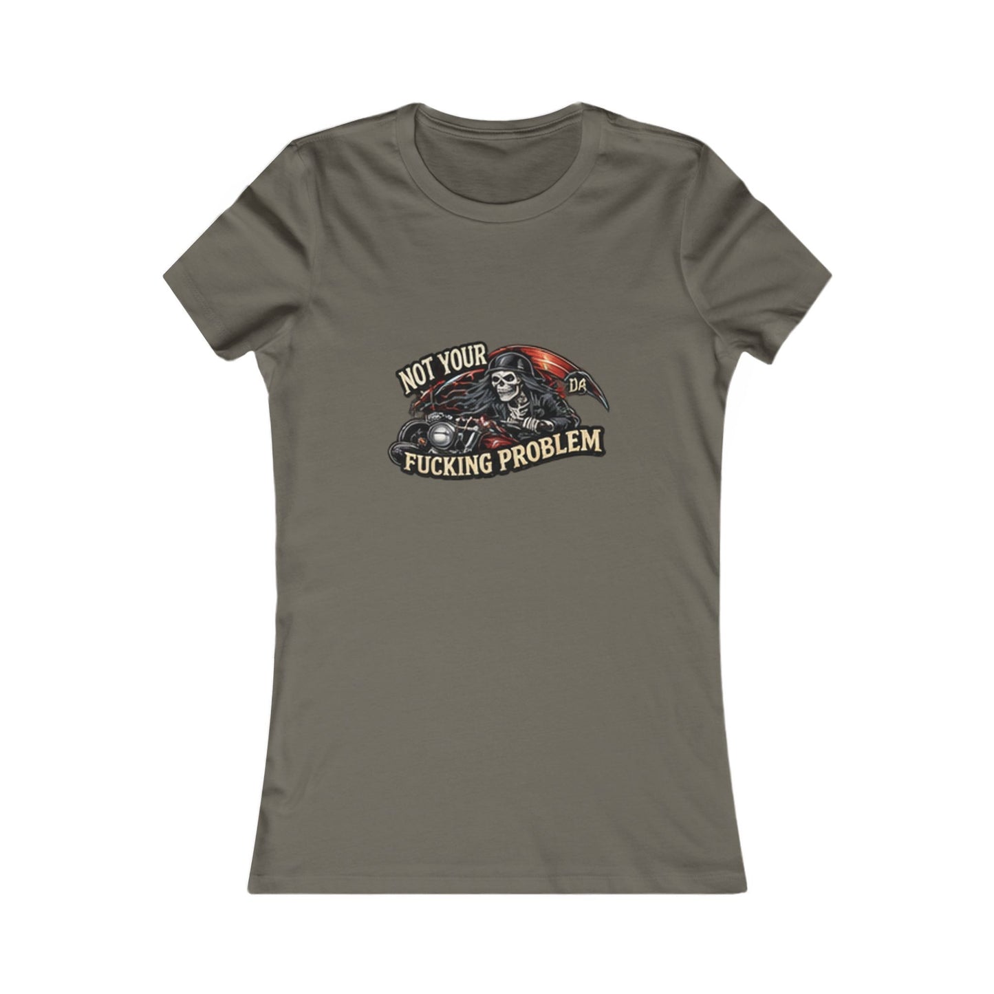 Not Your Fucking Problem Reaper — Women's Favorite Graphic Tee