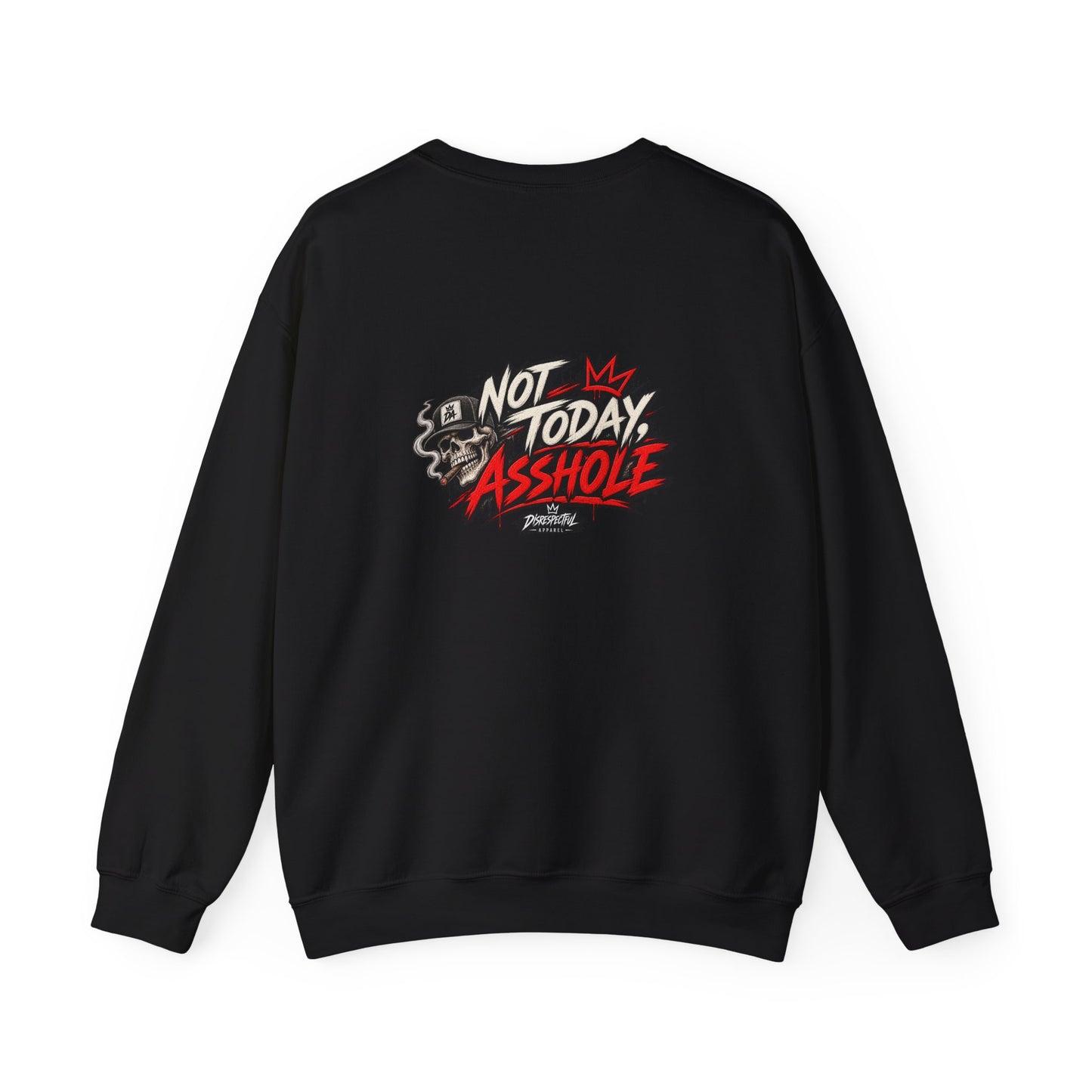 Not Today Asshole — Back-Print Graphic Crewneck