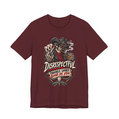 Disrespectful Skull Cowboy Tee — "Trouble Looks Good on You" Graphic T-Shirt