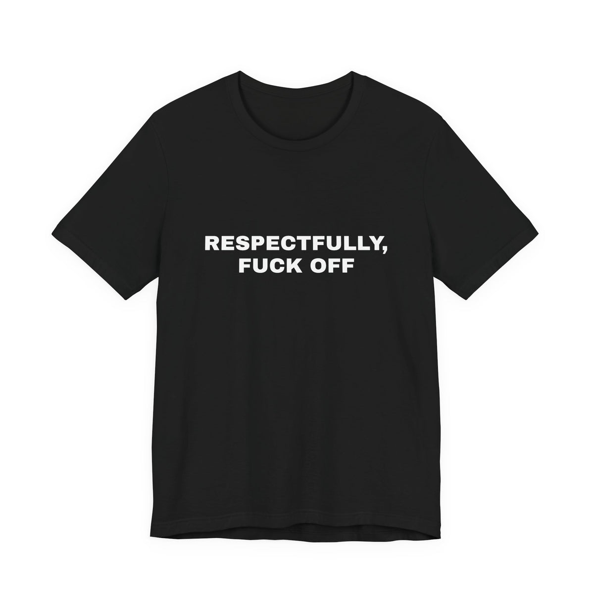 Respectfully, Fuck Off — Unisex Graphic Tee