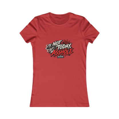 Not Today Asshole — Women's Favorite Graphic Tee