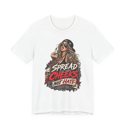 Spread Cheeks Not Hate Tee — Edgy Graphic T-Shirt