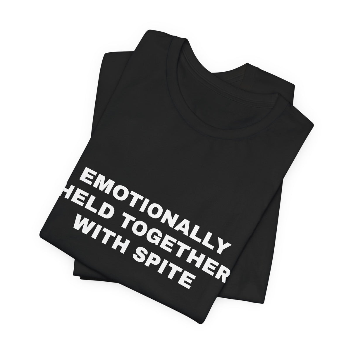 Emotionally Held Together With Spite — Unisex Graphic Tee