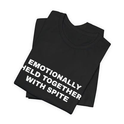 Emotionally Held Together With Spite — Unisex Graphic Tee