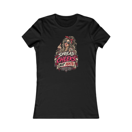 Spread Cheeks Not Hate — Women's Favorite Graphic Tee