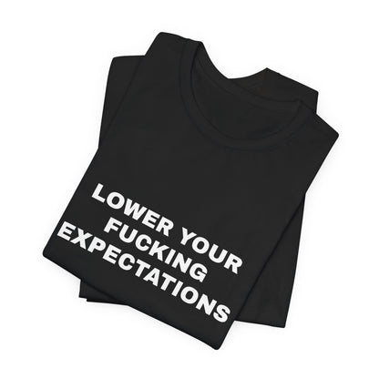 Lower Your Fucking Expectations — Unisex Graphic Tee