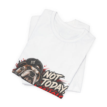 Not Today Asshole T-Shirt — Funny Graphic Bulldog Tee