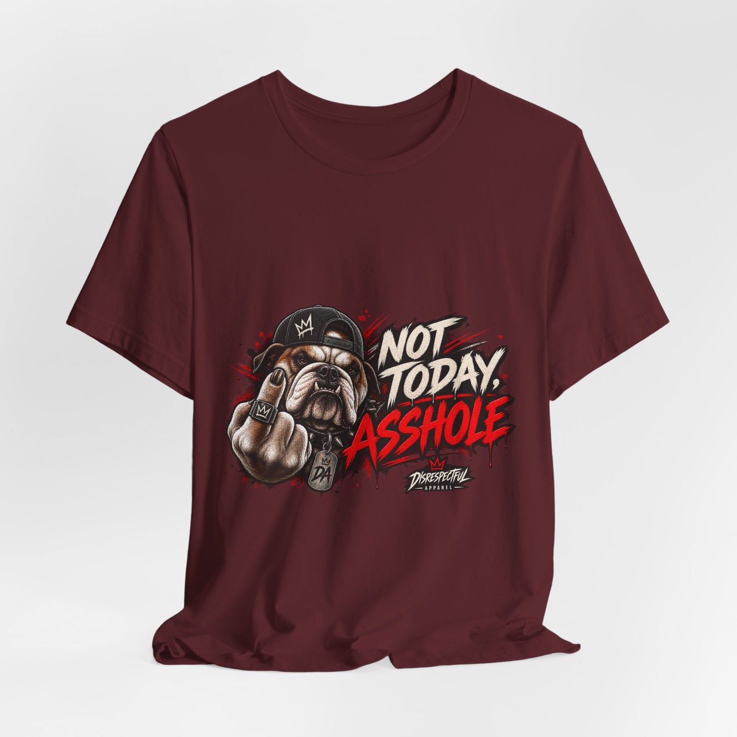 Not Today Asshole T-Shirt — Funny Graphic Bulldog Tee