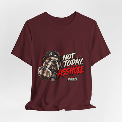 Not Today Asshole T-Shirt — Funny Graphic Bulldog Tee