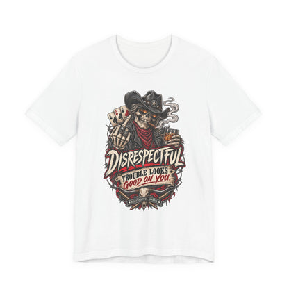 Disrespectful Skull Cowboy Tee — "Trouble Looks Good on You" Graphic T-Shirt