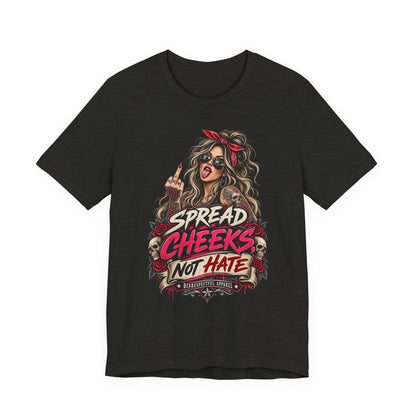 Spread Cheeks Not Hate T-Shirt