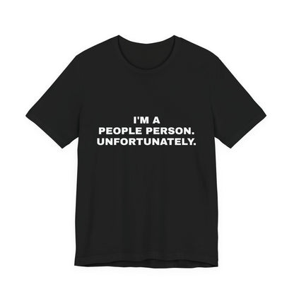 I'm a People Person, Unfortunately — Unisex Graphic Tee