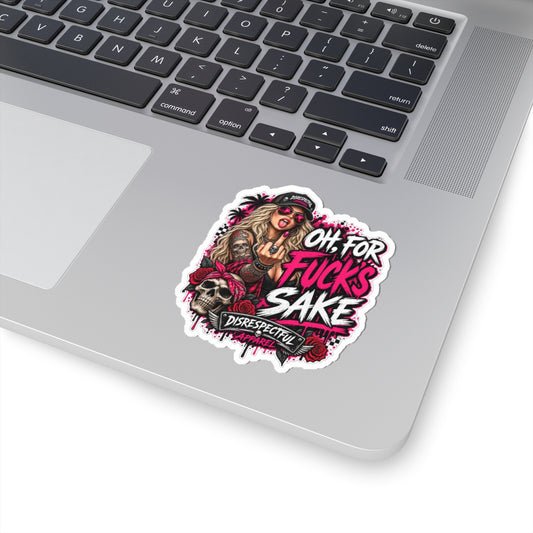 Oh, For Fuck’s Sake — Kiss-Cut Sticker