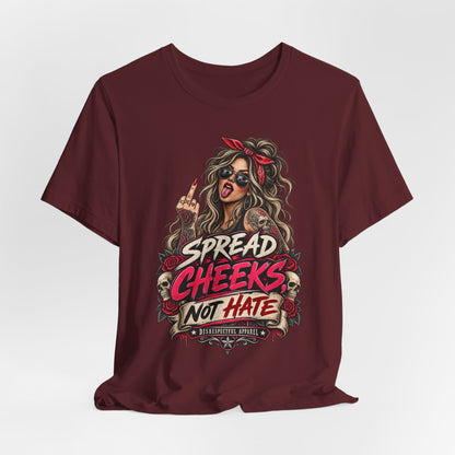 Spread Cheeks Not Hate T-Shirt